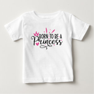 Camiseta Para Bebê Garota Nascer de ser uma princesa