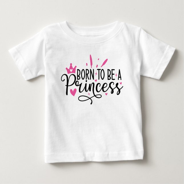 Camiseta Para Bebê Garota Nascer de ser uma princesa (Frente)