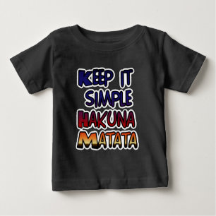 Camiseta Para Bebê Hakuna Matata Mantenha os presentes simples