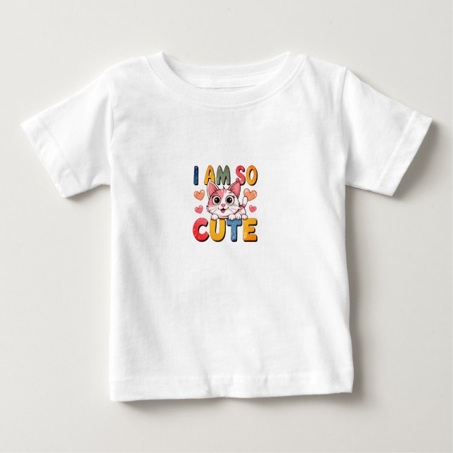 Camiseta Para Bebê I Am So Cute Too Cute to Handle Certified Cuteness (Frente)