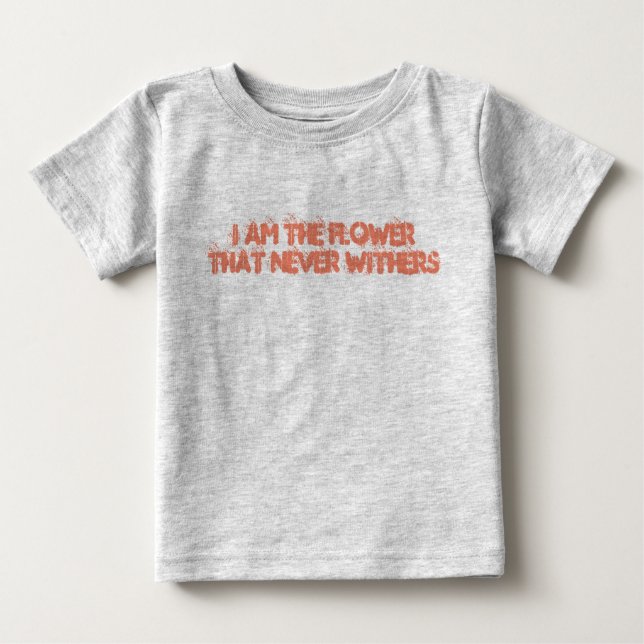 Camiseta Para Bebê I am the flower that never withers (Frente)
