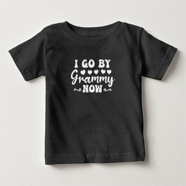 Camiseta Para Bebê I Go By Grammy Now (Frente)