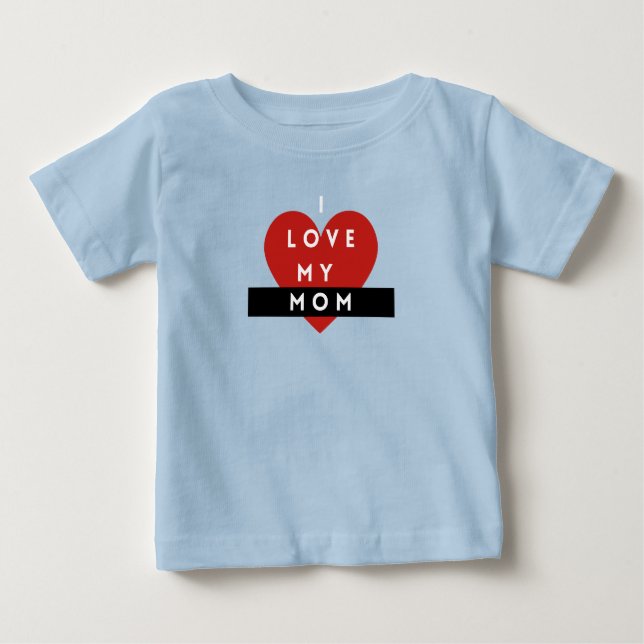 Camiseta Para Bebê I Love My Mom Baby T-Shirt – Cute & Meaningful  (Frente)