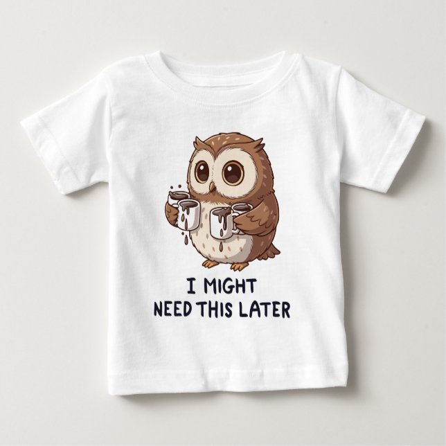 Camiseta Para Bebê I Might Need Coffee Later - Funny Owl Humor (Frente)