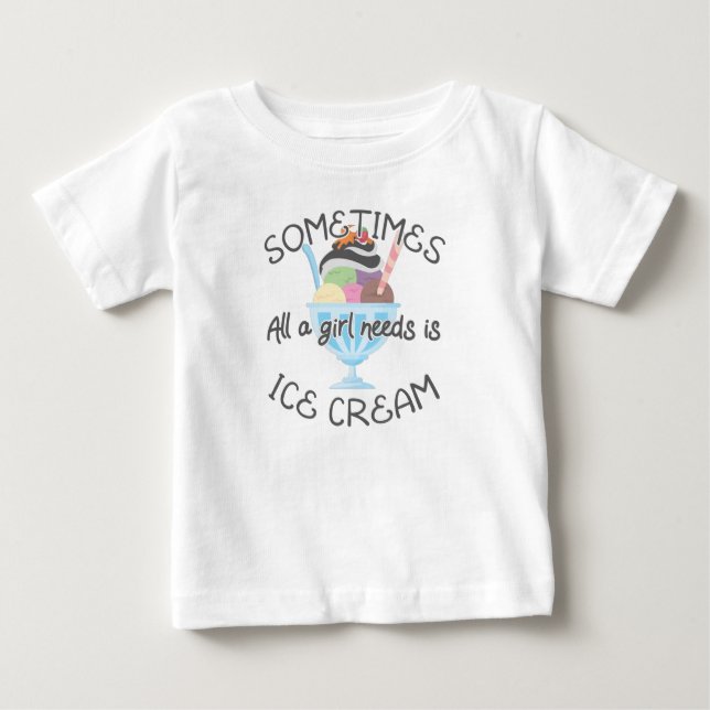 Camiseta Para Bebê Icecream Lover Às Vezes Uma Menina Precisa É De So (Frente)
