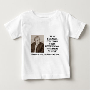 Camiseta Para Bebê Idade avançada de Golda Meir nada que você pode
