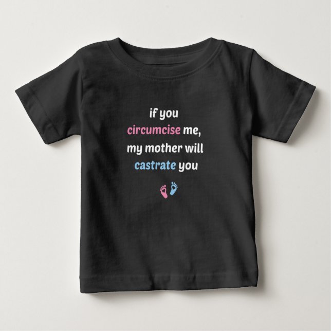 Camiseta Para Bebê If You Circumcise Me, My Mother Will Castrate You (Frente)