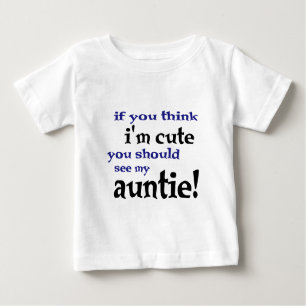 Camiseta Para Bebê If you think I'm cute you should see my Auntie!