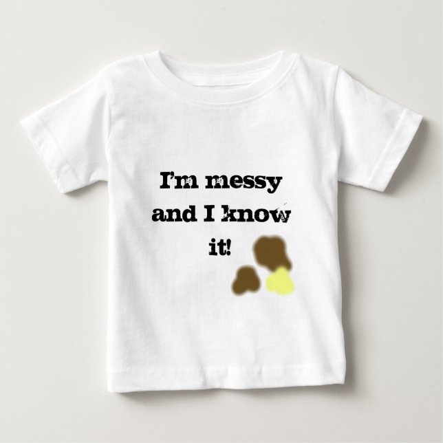 Camiseta Para Bebê I'm messy and I know it! t-shirt (Frente)
