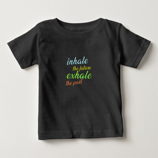 Camiseta Para Bebê Inalar o futuro, Exalar o passado - Motivacional (Frente)
