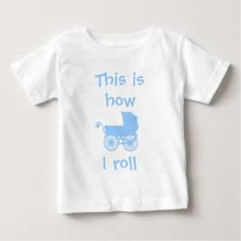 Camiseta Para Bebê Isto é como eu rolo o t-shirt do bebê