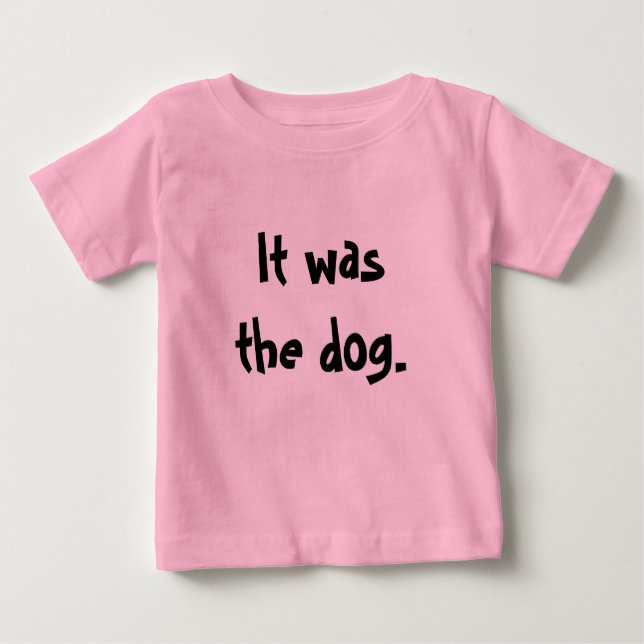 Camiseta Para Bebê It was    the dog. (Frente)
