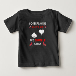 Camiseta Para Bebê Jogadores de pôquer engraçados não morrem nós