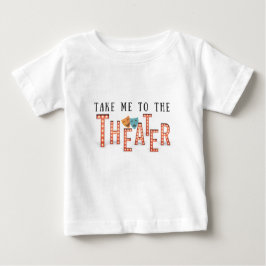 Camiseta Para Bebê Leve-me ao Teatro