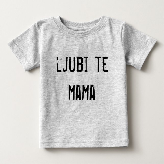Camiseta Para Bebê ljubi te mama (Frente)