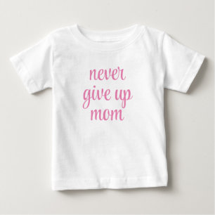 Camiseta Para Bebê Mãe Nunca Desista Texto Personalizável Fofo Divert