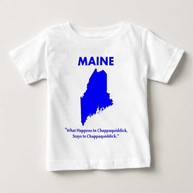 Camiseta Para Bebê Maine - O que acontece em Chappaquiddick... (Frente)