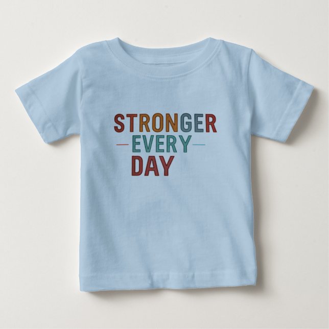 Camiseta Para Bebê "Mais Forte Todos Os Dias": (Frente)