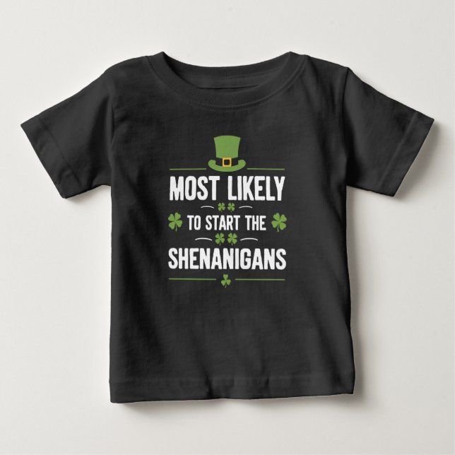 Camiseta Para Bebê Mais provável de começar a Rua de Shenanigans de P (Frente)