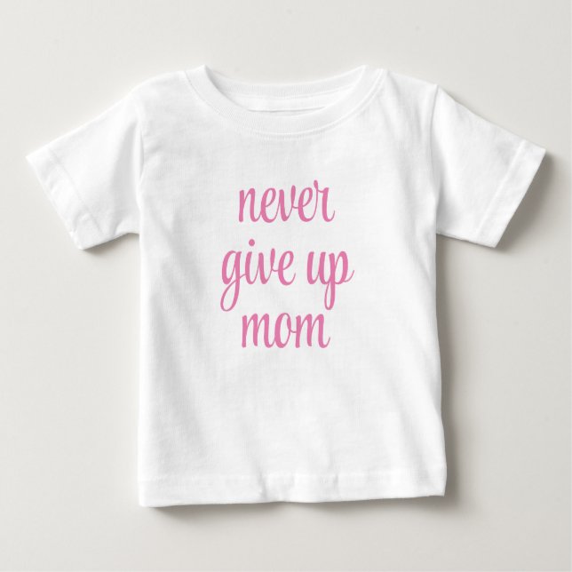 Camiseta Para Bebê Mamãe Nunca Desiste De Texto Personalizável Engraç (Frente)
