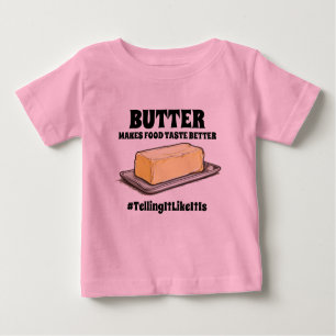 Camiseta Para Bebê Manteiga faz com que a comida tenha gosto melhor d