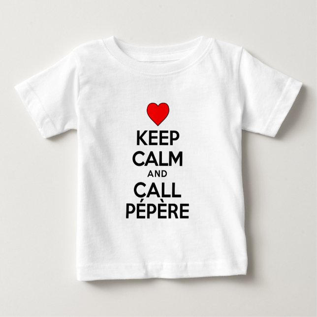 Camiseta Para Bebê Mantenha a Calma e Chame o Pepere (Frente)
