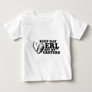 Camiseta Para Bebê Mantenha Dat Erl fora de meu Ersters