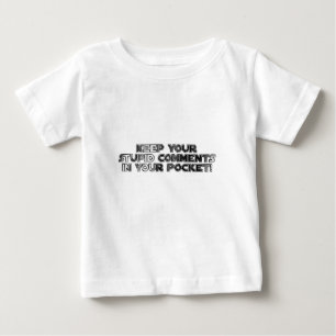Camiseta Para Bebê Mantenha seus comentários estúpidos