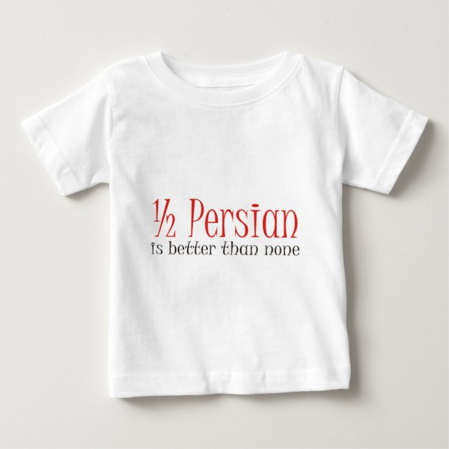 Camiseta Para Bebê Metade De Persa É Melhor Do Que Nenhuma (Frente)