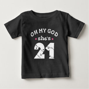 Camiseta Para Bebê Meu Deus, ela tem 21 anos