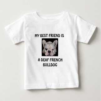 CAMISETA PARA BEBÊ MEU MELHOR AMIGO É, UM BULDOGUE FRANCÊS SURDO