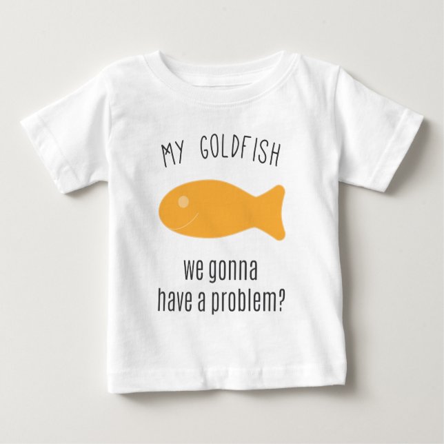 Camiseta Para Bebê Meu peixe dourado, nós que vamos ter um problema? (Frente)