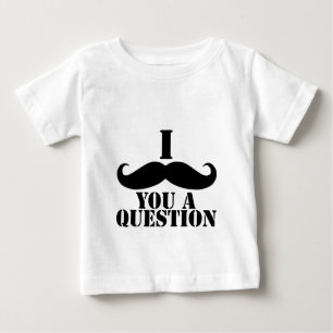 Camiseta Para Bebê Mim Moustache você uma pergunta