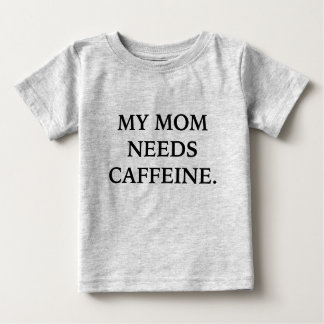 Camiseta Para Bebê Minha mamã precisa o T da cafeína