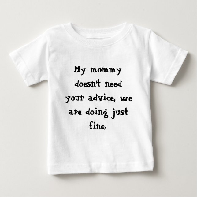 Camiseta Para Bebê Minha mamãe não precisa seu conselho, nós está (Frente)