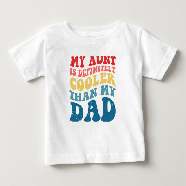 Camiseta Para Bebê Minha tia é definitivamente mais legal que meu Pai (Frente)