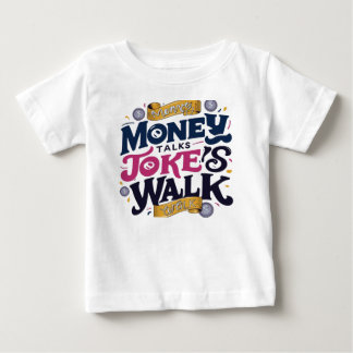 Camiseta Para Bebê Money Talks Piada Walk T-Shirt - Clever & Confiden