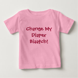 Camiseta Para Bebê Mude minha fralda Biaatch!