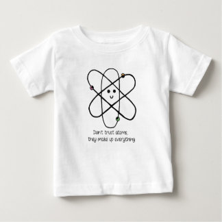 Camiseta Para Bebê Não confie em átomos, eles inventam tudo