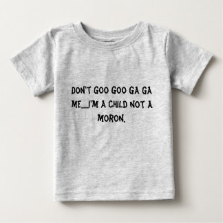 Camiseta Para Bebê Não faz a viscosidade GA GA da viscosidade mim