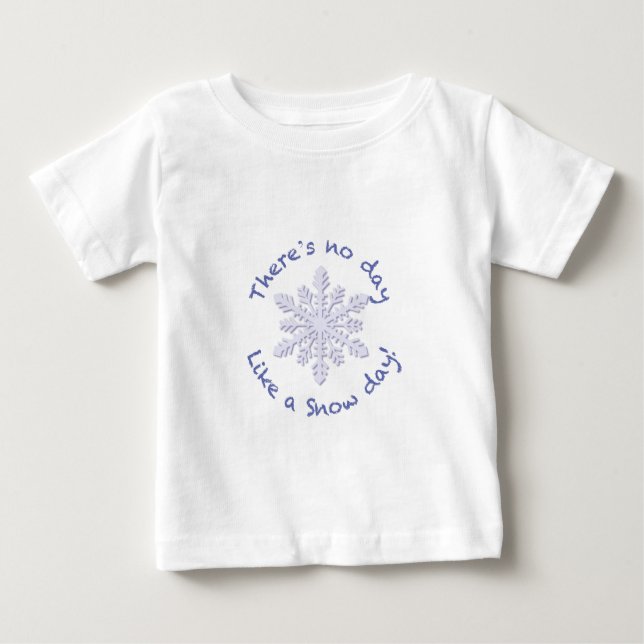Camiseta Para Bebê Não há dia como um dia de neve! (Frente)