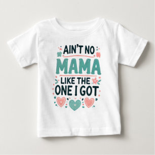 Camiseta Para Bebê Não há mamã como a que tenho.