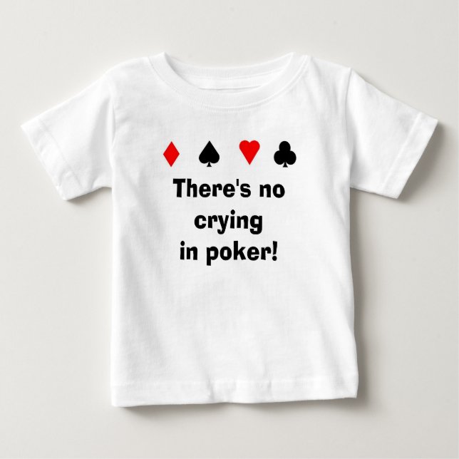 Camiseta Para Bebê Não há nenhum póquer do cryingin! (Frente)