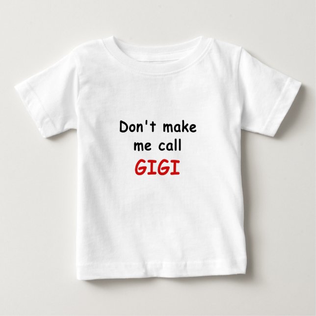 Camiseta Para Bebê Não me faça a chamada Gigi (Frente)