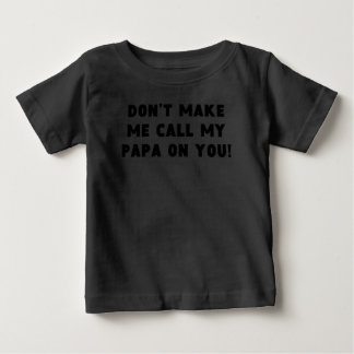 Camiseta Para Bebê Não me faça chamar meu pai por você