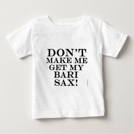 Camiseta Para Bebê Não Me Faça Pegar Meu Sax De Bari