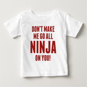 Camiseta Para Bebê Não me obrigue a ir por toda a Ninja!