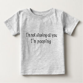 Camiseta Para Bebê Não olhando fixamente eu sou Pooping