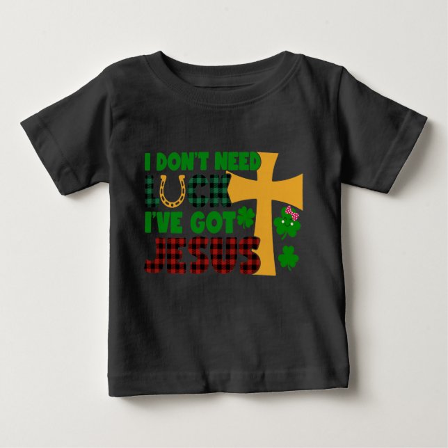 Camiseta Para Bebê Não preciso de sorte, tenho Jesus (Frente)
