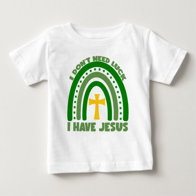 Camiseta Para Bebê Não preciso de sorte, tenho Jesus (Frente)